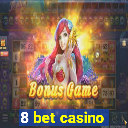 8 bet casino